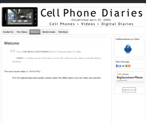 cellphonediaries.com: Cell Phone Diaries
Cell Phone Diaries features short cell phone videos that are diary like in their momentary view of others’ lives and surroundings