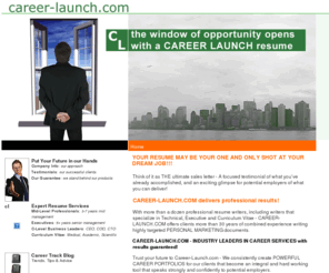 career-launch.com: Resume Writing For Executives, IT Professionals and Federal Government Employees - Home
Career-launch.com specializes in resumes and career related services. With dozens of professional resume writers and career specialists, and some of the finest editing staff in the industry, Career-Launch has effectively helped thousands of clients achieve their career goals. Career-Launch provides resume writing services with an unwavering commitment to the highest level of client satisfaction, continually delivered with a sense of honesty and responsiveness., Performance improvement expert has released Leading People Through Change: The Essential Guide for Building Your Change Resilience, Coaching Your People to Commitment, and Increasing Business Results. The report focuses on leadership skills and techniques that managers can employ in change management., online employment site, specializing in flextime work schedules, is honoring National Work and Family Month by offering free access to their new flextime job boards for employers and job seekers., Bea Fields and Roger DeWitt announce the premiere of Y-Talk Radio on Blog Talk Radio. Designed to appeal to young adults up to age 30, Y-Talk Radio will focus on the issues important to Gen-Y and will help give young adults the confidence to succeed., The best interviews are conversations.