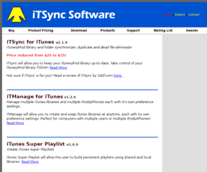 itsyncsoftware.com: iTunes Duplicate Remover, Synchronizer, Duplicate File iTSync/Duplicate Eliminator/iTOrganize/iTManage
iTSync has four main functions: Synchronizing the users playlist with their hard drive, finding and removing duplicate tracks in iTunes, removing dead tracks (tracks marked with an exclamation point in iTunes), and finding tracks not allocated to a user defined playlist.