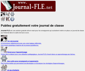 journal-fle.net: Journal-FLE : Créer un journal de classe gratuit sur Internet
Journal-FLE : Une solution pour les professeurs, gratuite, clé en main pour publier sur Internet un journal de classe.