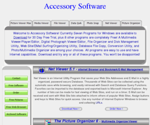 accessoryware.com: Accessory Software
Software Downloads Free for Trial, File Viewer, Database Copier, Web Site Organizer Database, Picture Viewer Max