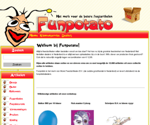 funpotatoshop.nl: Funpotato, het merk voor de betere feestartikelen
Altijd al feestartikelen willen bestellen vanuit uw luie stoel? Het kan nu bij de grootste feestwinkel van Nederland!