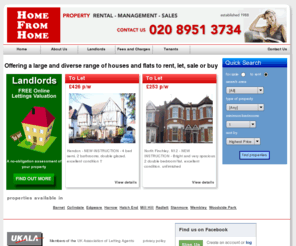 homefromhome.org: Property to Rent, Letting Agents, Home From Home Letting Services of Edgware - Property rental, letting and sales covering Middlesex and Hertfordshire and North West London
Home From Home House Lettings Limited offers a professional service for landlords wishing to rent their properties or vendors selling their property. Helping you to buy, sell, let or rent a house or flat in North West London, Harrow, Edgware, Stanmore, Middlesex