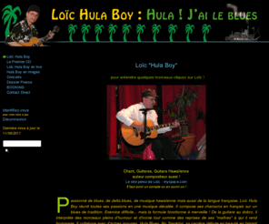 hula-blues.com: Loïc Hula Boy, Loïc Hula Boy
delta-blues, ragtime-blues, guitare hawaïenne, hula blues, blues français