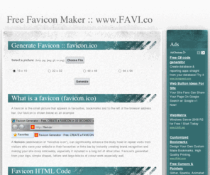 favi.co: Favicon Generator - Free. CREATE a FAVICON in 10 SECONDS! www.FAVI.co
CREATE FAVICONS IN SECONDS: Free tool to create favicon icons (favicon.ico) from any PNG GIF BMP or JPG file uploaded from your computer.