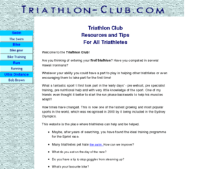 triathlon-club.com: Triathlon Club, Resources And Tips For Triathletes Of All Abilities.
Triathlon Club is a community where triathletes can share triathlon training and racing tips, and club information.   Triathletes of all abilities are welcome to join.