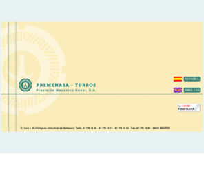 turbos-premenasa.com: PREMENASA Precisión Mecánica Naval, S.A.
Reparación y suministro de turbocompresores y recambios de todas las marcas. Servicio Oficial MAN B&W, PBS, DEUTZ KHD, Turbocharger repair & supply of all brands & types MAN B&W Official Service Station, PBS, DEUTZ