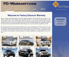 volvodiscountwarranty.com: Factory Discount Warranty
Factory Discount Warranty, or FD-Warranty for short, is offering wholesale direct pricing for genuine factory-backed extended warranty plans for automobiles.  In most cases we will be hundreds of dollars less for the exact same plans you were shown at your local car dealer.