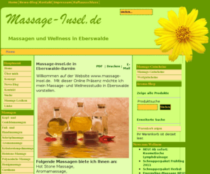 massage-insel.de: Massage und Wellness fr Eberswalde und  Finow in Barnim
Massage  und Wellness in Eberswalde (Barnim) mit Massage-insel.de
(Hotstone-Massage, Aromamassage, Tao-zi Kruterstempel, Breu- oder Fureflexzonenmassage)., Willkommen auf meiner Website www.massage-insel.de.  Mit dieser Online Prsenz mchte ich mein Massage- und Wellnessstudio in Eberswalde vorstellen. Folgende Wellness-massagen biete ich Ihnen an: Hotstone-Massage, Aromamassage, Fureflexzonenmassage, Breu-Massage, Balinesische Massage, Polynesische Massage, Schrpfmassage und Tao-zi Kruterstempelmassage, Honigmassage, Garshan-Massage, Kaash Fumassage. Neu: Kopfschmerzen behandeln durch eine tiefe strukturelle Massage in Kombination mit heien Steinen und meridianer Massage.