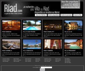 riad.com: Le guide des Villa et Riad du Maroc. Riad .com recherche la Villa de vos vacances au Maroc.
Riad .com : le guide des Villa et Riad du Maroc. Riad .com vous propose les plus belles villas en location à Marrakech, Fez, Essaouira, Casa (...)