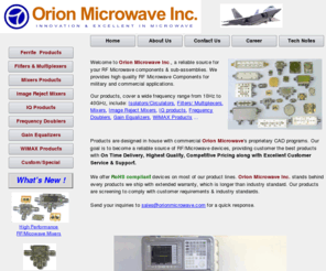 orionmicrowave.com: Orion Microwave Inc._Homepage
Orion Micowave Inc. Microwave & RF products: isolators/Circulators, Mixers, Image Reject Mixers, IQ Modulators/Demodulators, Filters, Multiplexers, Gain Equalizers...