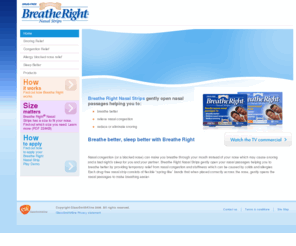 breatheright.co.uk: Breathe Right
Breathe Right Nasal Strips gently open your nasal passages to help you breathe better by providing tempoary relief from nasal congestion and stuffiness which can be caused by colds and aleries.