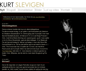 kurtslevigen.net: Kurt Slevigen
Bluesgitarist Kurt Slevigens hjemmeside. Lydklipp, omtaler, informasjon om konserter mm.