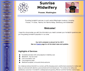 sunrisemidwifery.net: Sunrise Midwifery Services
Midwifery Home Birth Services in Prosser Washington serving the Yakima Valley