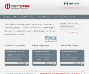 hostsign.com: Host Sign - Dream, Design, Communicate and Host on the Web
We offer reliable and affordable hosting, dedicated ad-free with low cost domain name registration. HostSign is the best place to host your personal, e-commerce or business website.