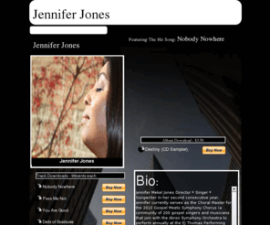 jenniferjonesmusic.com: Jennifer Jones
Jennifer Jones has been amazing listeners and audiences for years. Her voice reaches out to more and more people everyday. 'I understand my purpose. Open your heart and your mind as you listen to a few of her songs from her soon to be released album Destiny.
