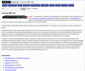 mpxg2.com: Lexicon MPX G2 at StecRecords.com
ALERT - The batteries on the MPX G2s are hitting their 10th birthday and are starting to die.