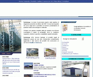 systemag.it: Scaffalature Padova, Coperture mobili, scaffali, soppalchi, portapallet, portapallets, pallet, cantilever, drive in, porta pallet, porta pallets, gravità, gravità, soppalco, ripiani, scaffalatura, Capannoni estensibili, coperture, tunnel mobili, SYSTEMAG, capannoni retrattili, copri scopri, capannoni mobili
SYSTEMAG, fornitura e consulenza di impianti di magazzinaggio: scaffalature industriali, soppalchi ed impianti speciali. Fornitura di coperture mobili, capannoni retrattili, copri scopri, capannoni mobili