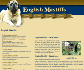 english-mastiffs.org: English Mastiffs
General resource of breeders, rescues, and clubs, including a selection of English Mastiff pictures and informational links.