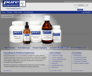 pureencapsulation.com: Hypo-allergenic Nutritional Supplements - Pure Encapsulations - Supplements
Hypo-allergenic nutritional supplements that contain absolutely no hidden fillers, coatings, artificial colors or other excipients that would disrupt or diminish the bioavailability of the ingredients. Additionally, our products are always free of wheat, gluten, preservatives and hydrogenated oils.