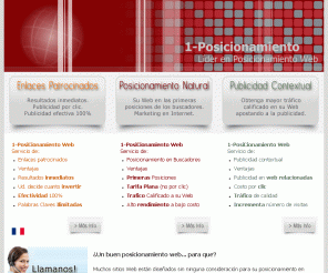 1-posicionamiento.com.ar: posiCionamiento web en Argentina. Optimizacion sitios web,  posiCionamiento en buscadores  notas actualidades consejos  etc
1-posicionamiento Servicios de posicionamiento web natural de sitios en Google Yahoo Msn. Posicionamiento de sitios de empresas asociaciones particulares  