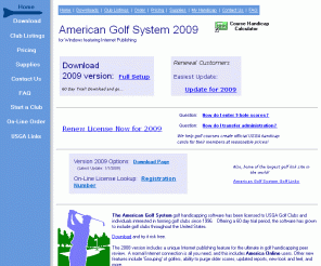 ttsoft.com: American Golf System -- Golf Handicap Home Page
The American Golf System handicap software, supplies, and Internet Publishing has been helping USGA Golf Clubs and individuals interested in forming golf clubs since 1996.   Offers 60 day trial -- thousands of members.