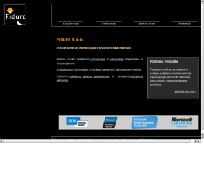 fiduro.net: Fiduro d.o.o. - Inovativne in zanesljive računalniške rešitve
Fiduro d.o.o. - Inovativne in zanesljive računalniške rešitve