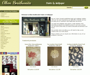 allenbraithwaite.co.uk: 
Allen Braithwaite Paints & Wallpaper

Suppliers of quality paints and wallpapers from leading brands. Contemporary and traditional designer wallcoverings.