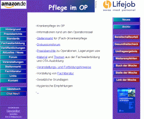 pflege-im-op.de: Krankenpflege im OP / OP-Pflege / OP-Abteilung
Krankenpflege, Operationen, Lagerungen, Praxisberichte, Instrumente, Diskussionsforum, Gästebuch, Live, Chirurgie, Gynäkologie, Orthopädie, Patient