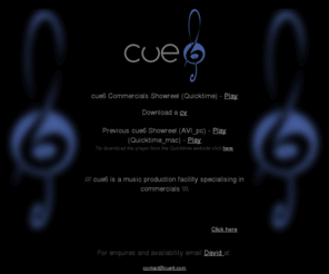 cue6.com: David Hamill Film & TV Composer's Website - The Scheme (BBC1 Scotland) - Waving At Trains (Canne 2010) - Wish 143 (The British Independent Film Festival - Winner)
Cue6 is an audio production facility specialising in music for commercials