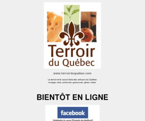 terroirduquebec.com: Terroir du Québec, Le terroir et le savoir-faire des artisans du Québec
Le terroir et le savoir-faire des artisans du Québec