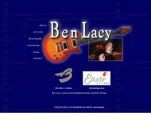 benlacy.com: Guitar Virtuoso, Ben Lacy's Web Site
For the past few years Ben Lacy has been drawing huge crowds to the Brian Moore Guitar booth at NAMM. His playing is pure inspiration crafted with superhuman precision and Mojo to burn. MP3s, clinics, performance dates and more.