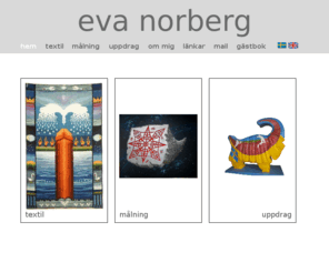 evanorberg.com: Eva Norberg - Akryl och Textil konstnär
Eva Norberg - Akryl och Textil konstnär