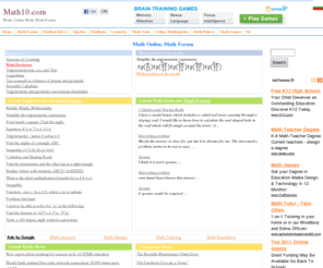 math10.com: Math, Math Online, Math Forum
Math10.com is one of the biggest math websites. It is separated into algebra, geometry, forum, tests, math history and math games.