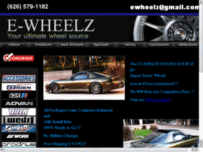 ewheelz.com: www.ewheelz.com
Custom Wheels and Tires And Suspension Fast Service and Lowest Priceing 626-579-1182 Open Mon-Fri 8-6 Sat 8-5 call Us For All Performce Need's