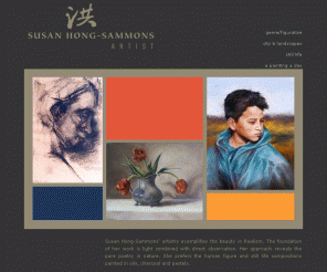 hong-sammons.com: Susan Hong-Sammons :: Fine Art Paintings and Drawings
Susan Hong-Sammons' artistry exemplifies the beauty in Classical Realism painting. The foundation of her work is light combined with direct observation.