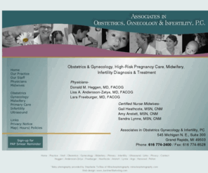 obgyninfert.com: Associates in Obstetrics, Gynecology&Infertility, P.C., Grand Rapids, MI
Welcome to Associates in Obstetrics, Gynecology & Infertility.  Our Board certified Physicians and Certified Nurse Midwives are committed to exceptional care in womem's health.  Our specialties are in Obstetrics & Gynecology, High-Risk Pregnancy, Infertility Diagnosis & Treatment and Primary Care.