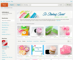 sostinkingsweet.com: The Fun and Bubbly Bath and Body Shop by SoStinkingSweet on Etsy
New and Improved! Olive Oil and Shea Butter Soaps! *NEW* Creamy Whipped Soap!    SAVE ON SHIPPING: I can ship up to 8 bars of soap in a Priority