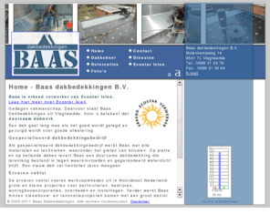 baas-dakbedekkingen.nl: Baas Dakbedekkingen Vlagtwedde, Duurzaam dakwerk.
Gedegen vakmanschap. Duurzaam dakwerk. Daarvoor staat Baas Dakbedekkingen uit Vlagtwedde. Als gespecialiseerd dakbedekkingsbedrijf werkt Baas met alle materialen en technieken, waaronder het gieten van bitumen.