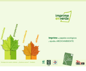 imprimeenverde.com: Imprime en Verde
Imprime en verde es una marca de Fragma Centro Gráfico Profesional para colaborar con empresas y particulares implicados con el medio ambiente. Imprime y encuaderna libros, proyectos, carteles, sobres, tarjetas... Entrega del material a domicilio y todas las entregas con certificado de impresión en papel ecológico y logos FSC o PEFC si el cliente lo desea.