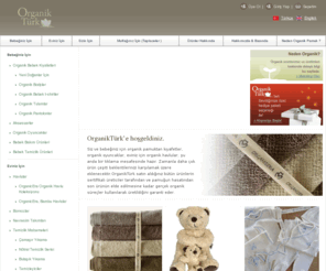 organikturk.com: OrganikTürk
Sertifikalı gerçek organik ürünler sadece OrganikTürk'de! Türkiye'nin ilk ve tek organik havlu ve oyuncak sitesi olan OrganikTürk'de bebeğiniz için bodyler, battaniyeler, t-shirtler, tulumlar ve pantalonlar, sizler için yoga kıyafetleri ve hamile kıyafetleri ve eviniz için de havlu ve bornozlar bulabilirsiniz. Bütün ürünlerimiz pamuğun hasatından son ürünün elde edilmesine kadar gerçek organik süreçler kullanılarak üretilmektedir.
