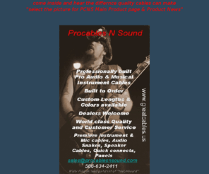 bestguitarcables.com: Procables N Sound Home Page of Audio Cables
Procables N Sound Audio Cables - Professional Speaker,Canare Microphone, Instrument, Speaker and Insert, BIAMP, Audio Snake, Custom & Specialty Cables