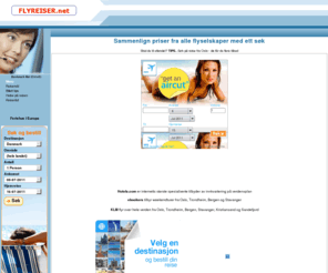 flyreiser.net: Flyreiser, billige flybilletter
Søk reisen selv og betal laveste pris. Søk i databasen til hundrevis av flyselskaper.