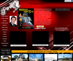 feypoder.com: www.feypoder.com
This page is the homepage of our Ministry in Laredo Texas. Our Ministry includes 7 churches whish we have raised and built and a radio station. 