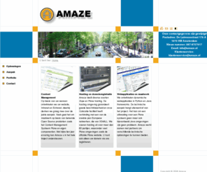 amaze.nl: Welkom bij Amaze
        —
        Amaze
Amaze, Open source software Plone Zope cms. content management content management system open source, open source cms, plone, plone development, plone hosting, plone product zope zope development, zope hosting, ontwikkeling