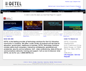 detelcs.com: DETEL: Computers & Peripherals, Interactive Whiteboards, WANS & LANS, Internet Service, Network Management
DETEL Home: Computers & Peripherals, Interactive Whiteboards, WANS & LANS, Internet Service, Network Management. DETEL provides technology products, services and solutions to a diverse array of industries, including K12 Education, Higher Education, Local Municipalities, Federal Government, Health Care and Enterprise.