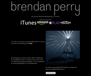 brendanperry.com: Brendan Perry - Ark out now!
Click here to download 'Utopia', the new track from Brendan Perry, for free! Taken from his new album Ark, released June 7th on Cooking Vinyl