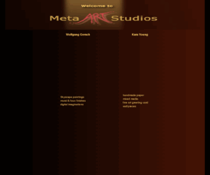 metaartstudios.com: Welcome to the Meta Arts Studios of Wolfgang Gersch and Kara Young

