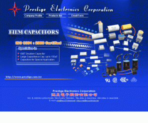 prestige.com.tw: Prestige Electronics Corporation. Film Capacitors, Plastic Film Capacitors, Metallized Film Capacitors, X2 Capacitors, Snubber Capacitors, Capacitors, 德星電子股份有限公司, 塑膠電容器, 塑膠薄膜電容器, 金屬化塑膠薄膜電容器, X2安規電容器
PRESTIGE IS THE LEADING MANUFACTURER OF PLASTIC FILM CAPACITORS IN TAIWAN, OUR PRODUCTS INCLUDE ALL KINDS OF FILM CAPACITOR, SNUBBER CAPACITOR, CLASS X2 CAPACITORS (UL,CSA,ENEC, VDE SAFETY APPROVAL) AND LARGE CAPACITOR FOR SPECIAL APPLICATION..ETC. RADIAL LEAD AND AXIAL LEAD ARE ALL AVAILABLE. 德星電子是台灣最大的塑膠電容器製造廠,主要產品包括各式之金屬化薄膜電容器,UL,CSA,ENEC,VDE安規認可之X2電容器.