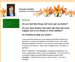 chandrachaikin.com: Welcome | Chandra Chaikin
helping people with setbacks and disabilities live healthy, productive lives